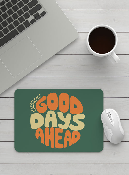 Good Days Ahead Mouse Pad