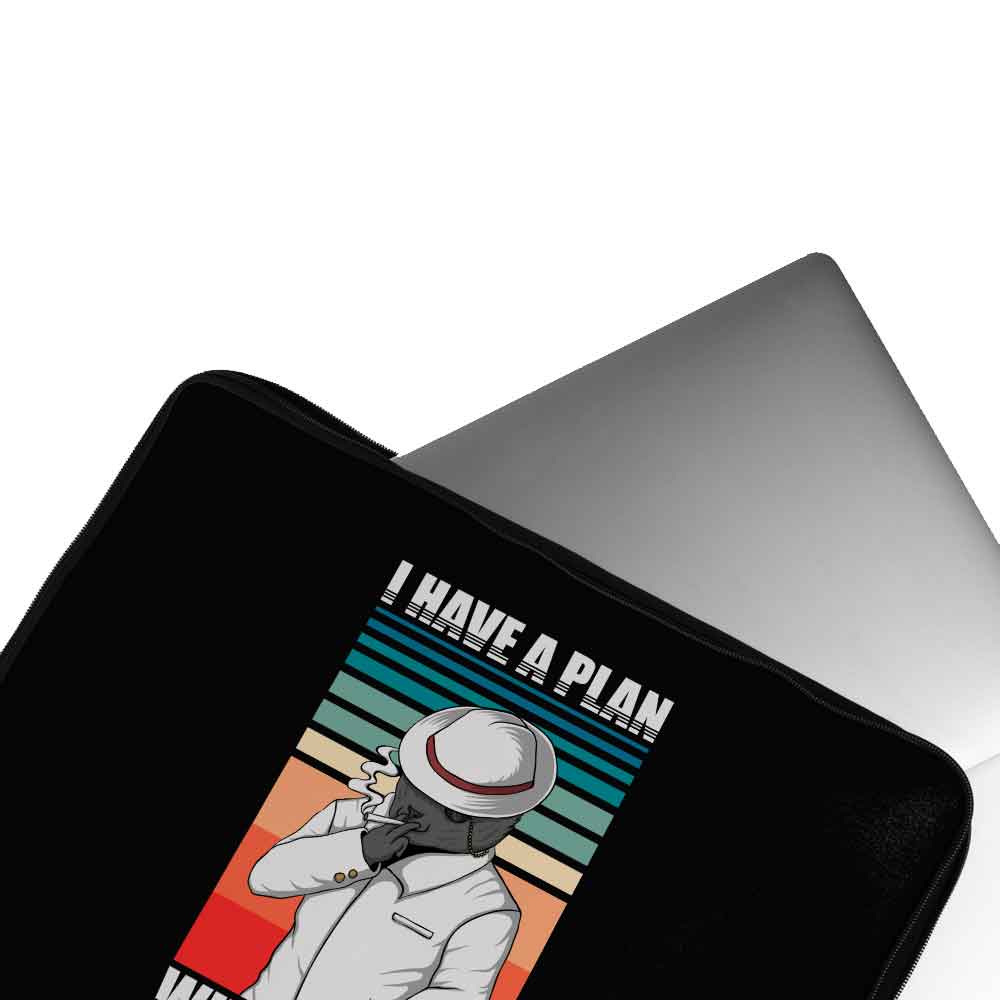 I have a plan Laptop Sleeve